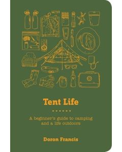 Tent Life : A Beginner's Guide to Camping and a Life Outdoors : Doron Francis (Min Order Qty 2)