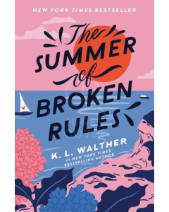 The Summer of Broken Rules by K.L. Walther