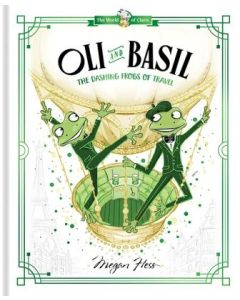 Oli and Basil: The Dashing Frogs of Travel : Megan Hess (Min Order Qty 2)