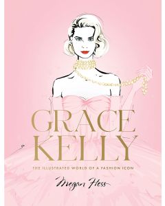 Grace Kelly - The Illustrated World of a Fashion Icon - Megan Hess (Min Order Qty: 1) 