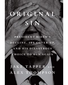 Original Sin : President Biden's decline, its cover-up, and his disastrous choice to run again
