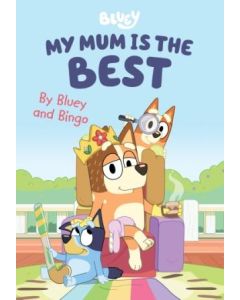 Bluey : My Mum is the Best (Min Order Qty 2)