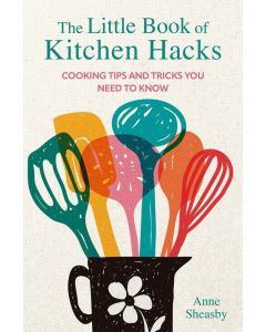 The Little Book of Kitchen Hacks : Anne Sheasby