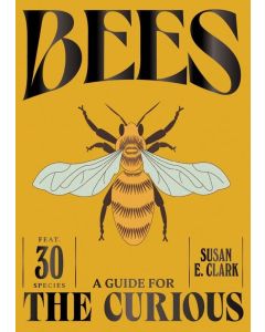 Bees : Susan. E. Clark