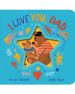 I Love You, Dad : Nicola Edwards / Sophie Beer