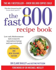 The Fast 800 Recipe Book by Dr. Clare Bailey and Justine Pattison, Foreword by Dr. Micheal Mosley (Min Ord Qty 1)